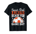 Always Ready Game Day Soccer Dad T-Shirt - Unique Graphic Men Women - T-Shirt, Sweatshirt, Hoodie
