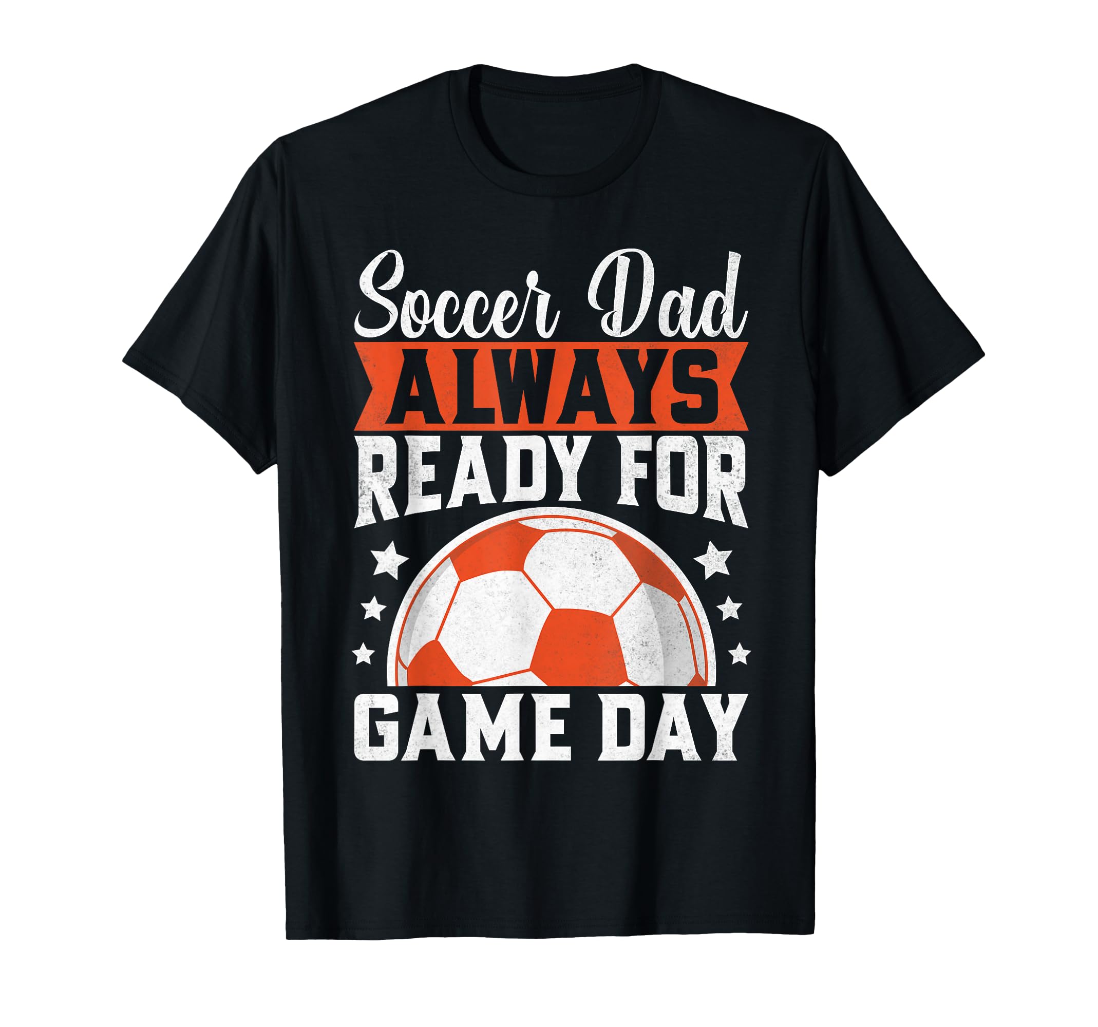 Always Ready Game Day Soccer Dad T-Shirt - Unique Graphic Men Women - T-Shirt, Sweatshirt, Hoodie