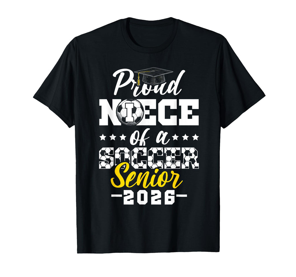 Proud Niece Soccer Senior 2026 T-Shirt - Fun Novelty Design Men Women - T-Shirt, Sweatshirt, Hoodie