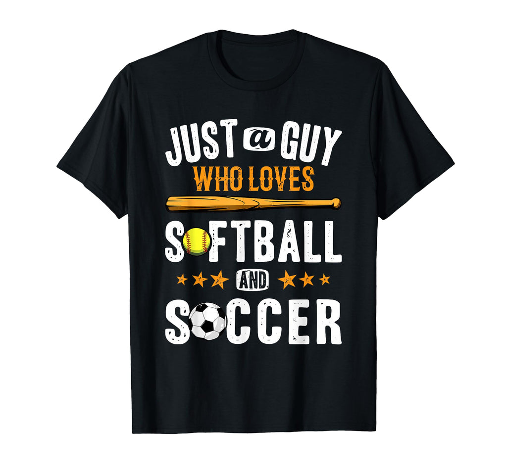 Just Guy Who Loves Soccer And Softball T-Shirt - Graphic Print for Adults - T-Shirt, Sweatshirt, Hoodie