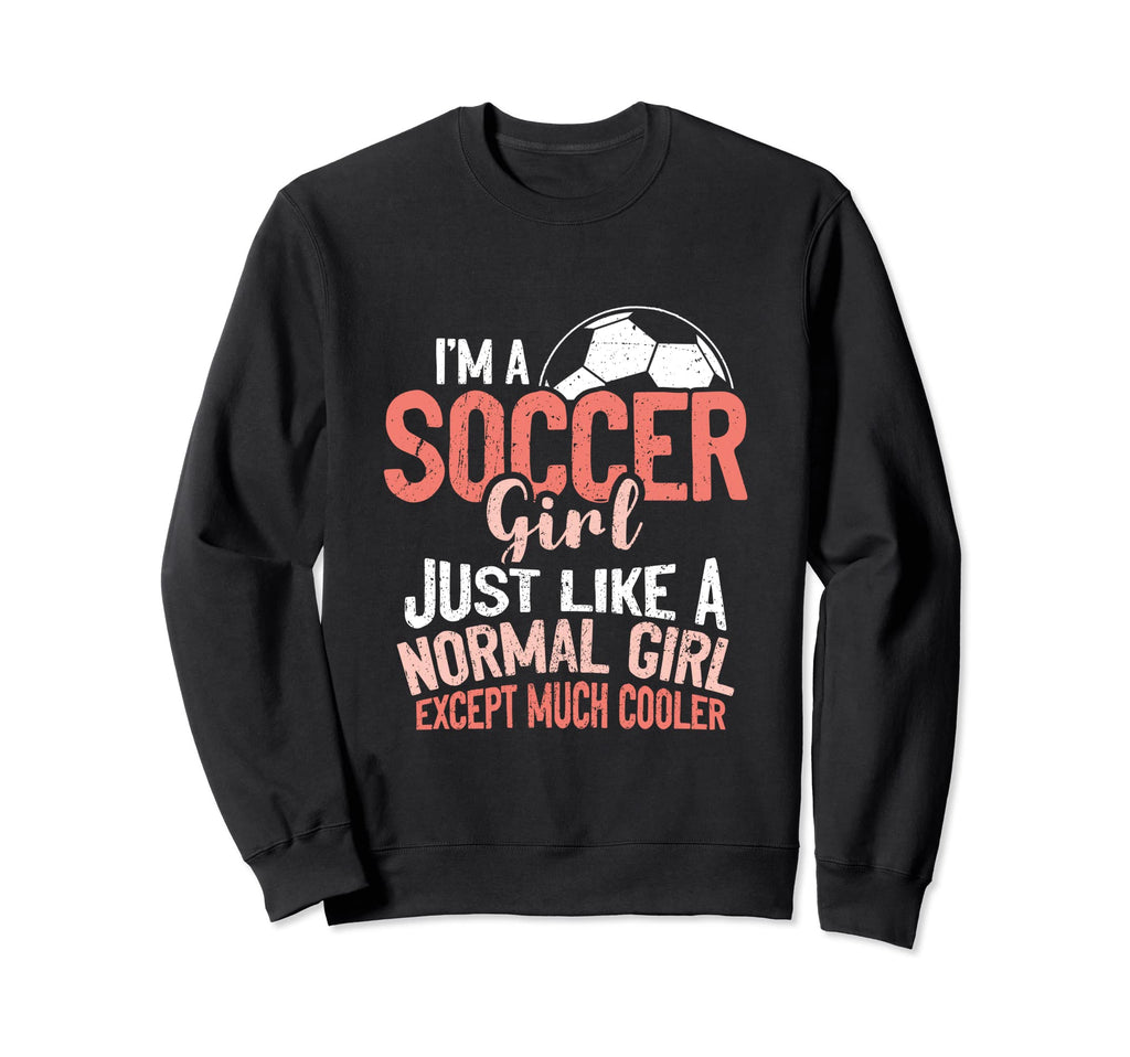 Im Soccer Just Like Normal Except Sweatshirt - Minimalist Print for Adults - T-Shirt, Sweatshirt, Hoodie