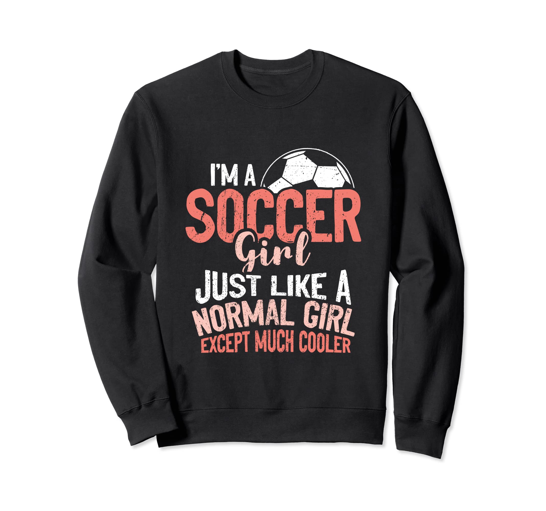 Im Soccer Just Like Normal Except Sweatshirt - Minimalist Print for Adults - T-Shirt, Sweatshirt, Hoodie