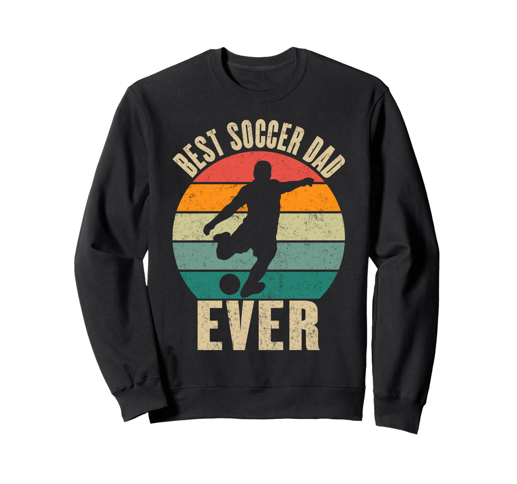 Best Soccer Dad Ever Father Sports Gift Hoodie - Trendy Graphic Men Women - T-Shirt, Sweatshirt, Hoodie