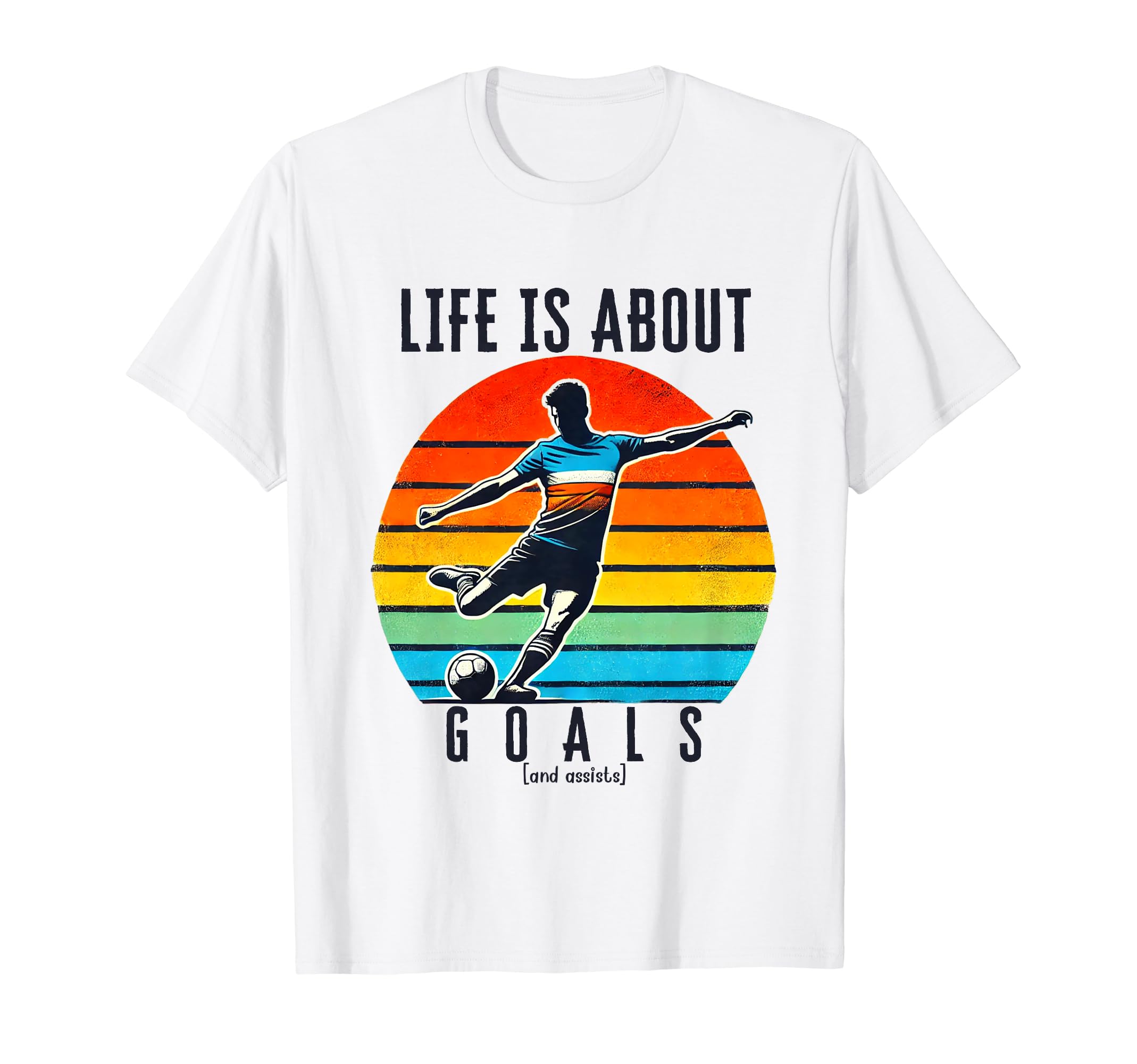 Soccer Life Is About Goals And T-Shirt - Casual Everyday Wear Unisex - T-Shirt, Sweatshirt, Hoodie