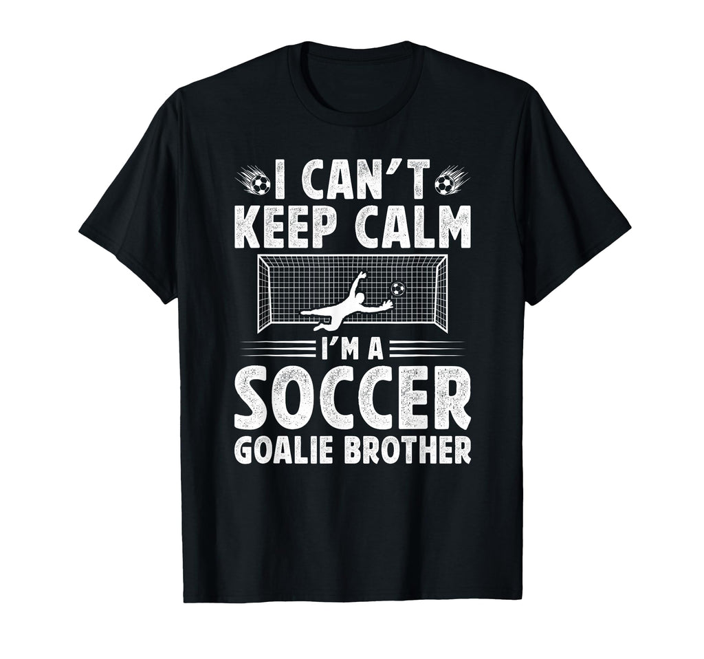 Im Soccer Goalie Brother Soccer T-Shirt - Custom Art Print Men Women - T-Shirt, Sweatshirt, Hoodie