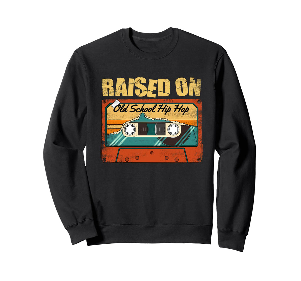 Raised Old School Hip Hop 80S 90S Old Sweatshirt - Unique Graphic Unisex - T-Shirt, Sweatshirt, Hoodie