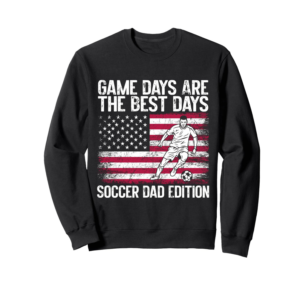 Game Days Are Best Days Soccer Sweatshirt - Fun Novelty Design for Adults - T-Shirt, Sweatshirt, Hoodie