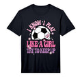I Know I Play Like Try To Keep Up T-Shirt - Streetwear Style for Adults - T-Shirt, Sweatshirt, Hoodie