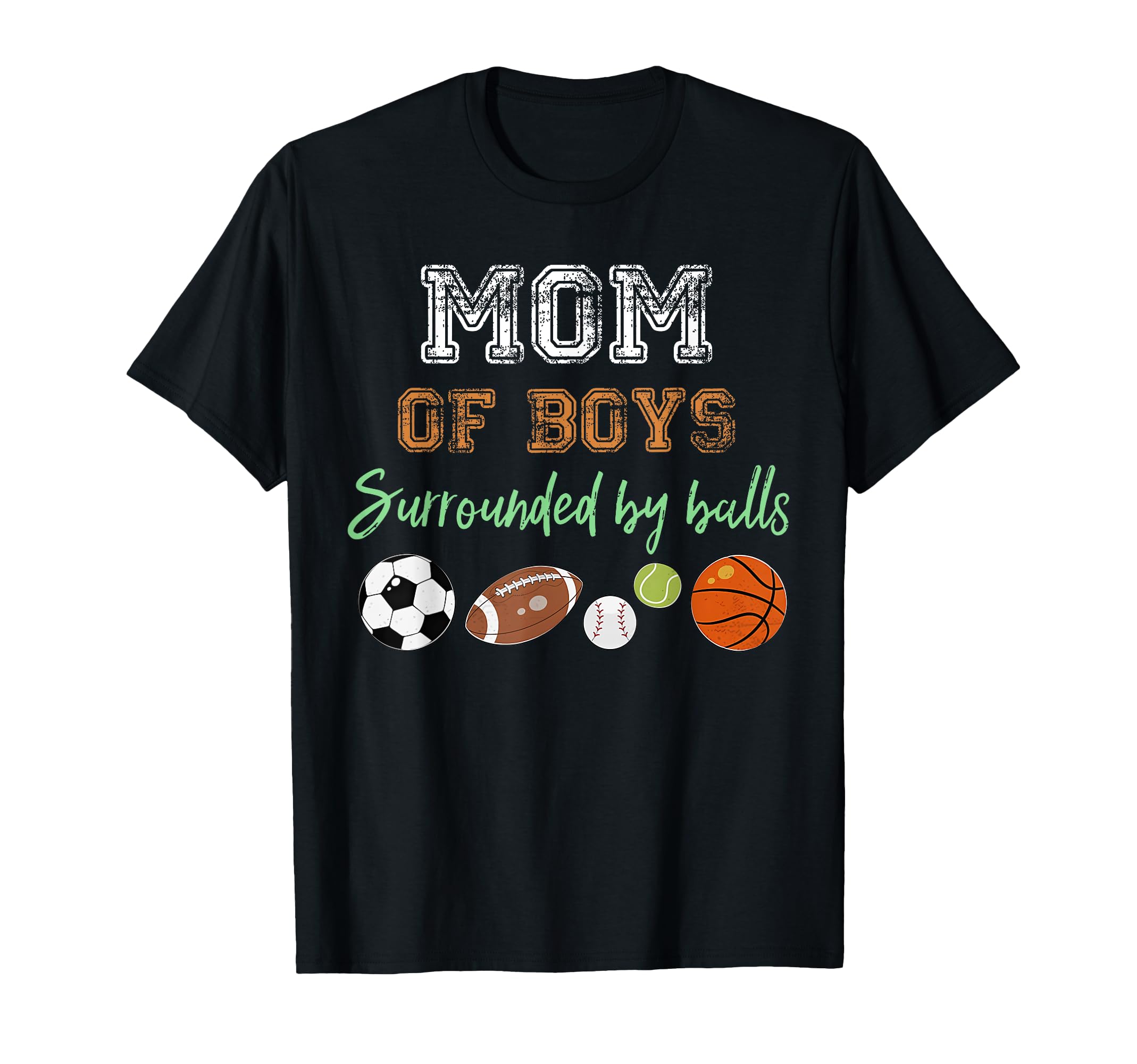 Mom Surrounded Balls Funny Ball T-Shirt - Novelty Apparel for Adults - T-Shirt, Sweatshirt, Hoodie