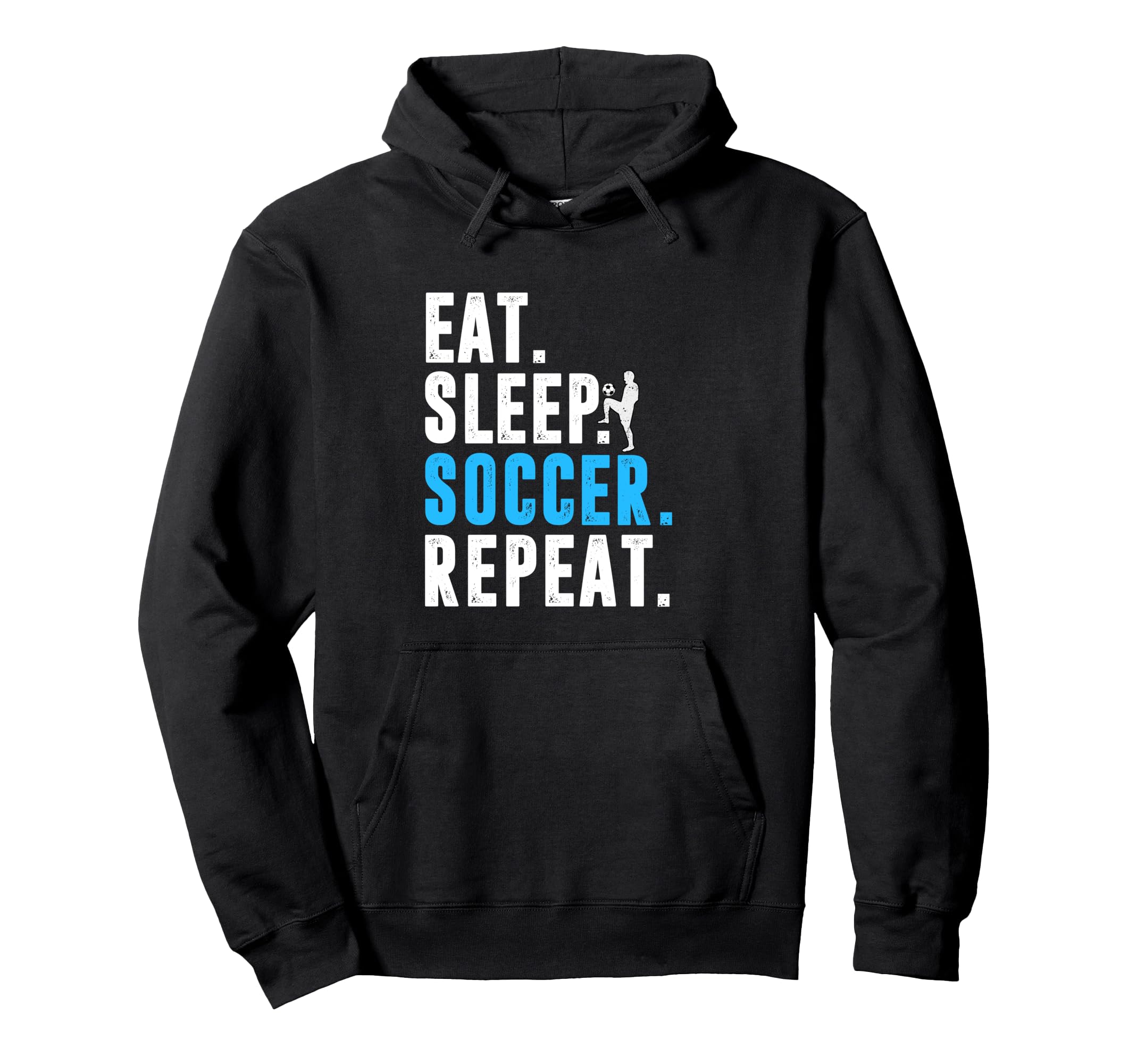 Eat Sleep Soccer Repeat Funny Soccer Hoodie - Graphic Print Men Women - T-Shirt, Sweatshirt, Hoodie