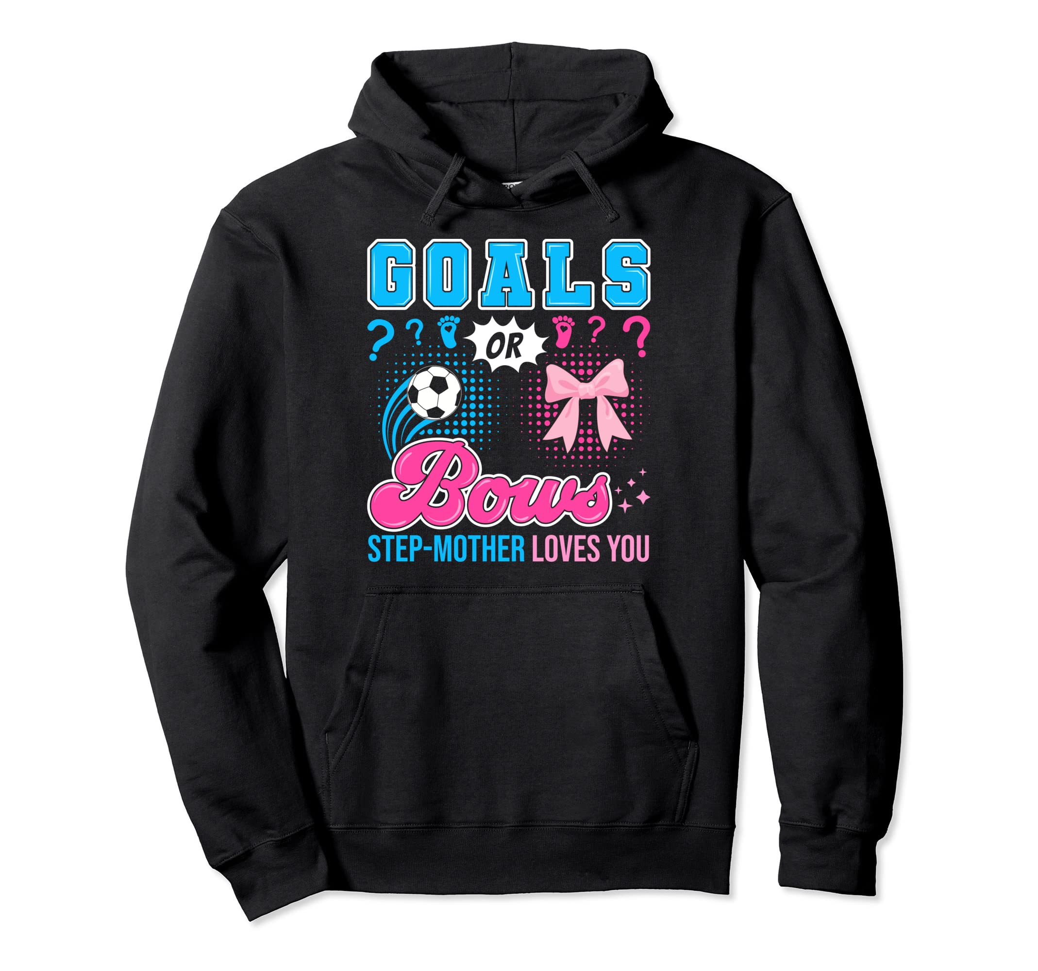 Goals Or Bows Step Mother Loves You Hoodie - Graphic Print Men Women - T-Shirt, Sweatshirt, Hoodie