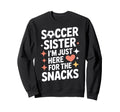 Soccer Sister Snacks Time Soccer Mom Sweatshirt - Streetwear Style Unisex - T-Shirt, Sweatshirt, Hoodie