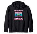 I Made You Mixtape Mixtapes Sweatshirt - Casual Everyday Wear Men Women - T-Shirt, Sweatshirt, Hoodie