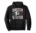 Soccer Sister Football Lover Gifts Hoodie - Novelty Apparel for Adults - T-Shirt, Sweatshirt, Hoodie
