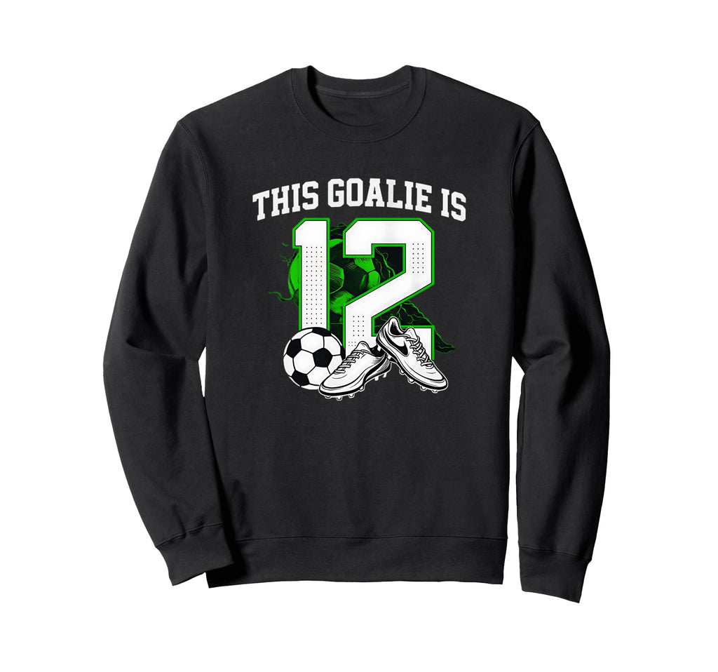 Funny 12Th Birthday Soccer Goalie Sweatshirt - Streetwear Style for Adults - T-Shirt, Sweatshirt, Hoodie