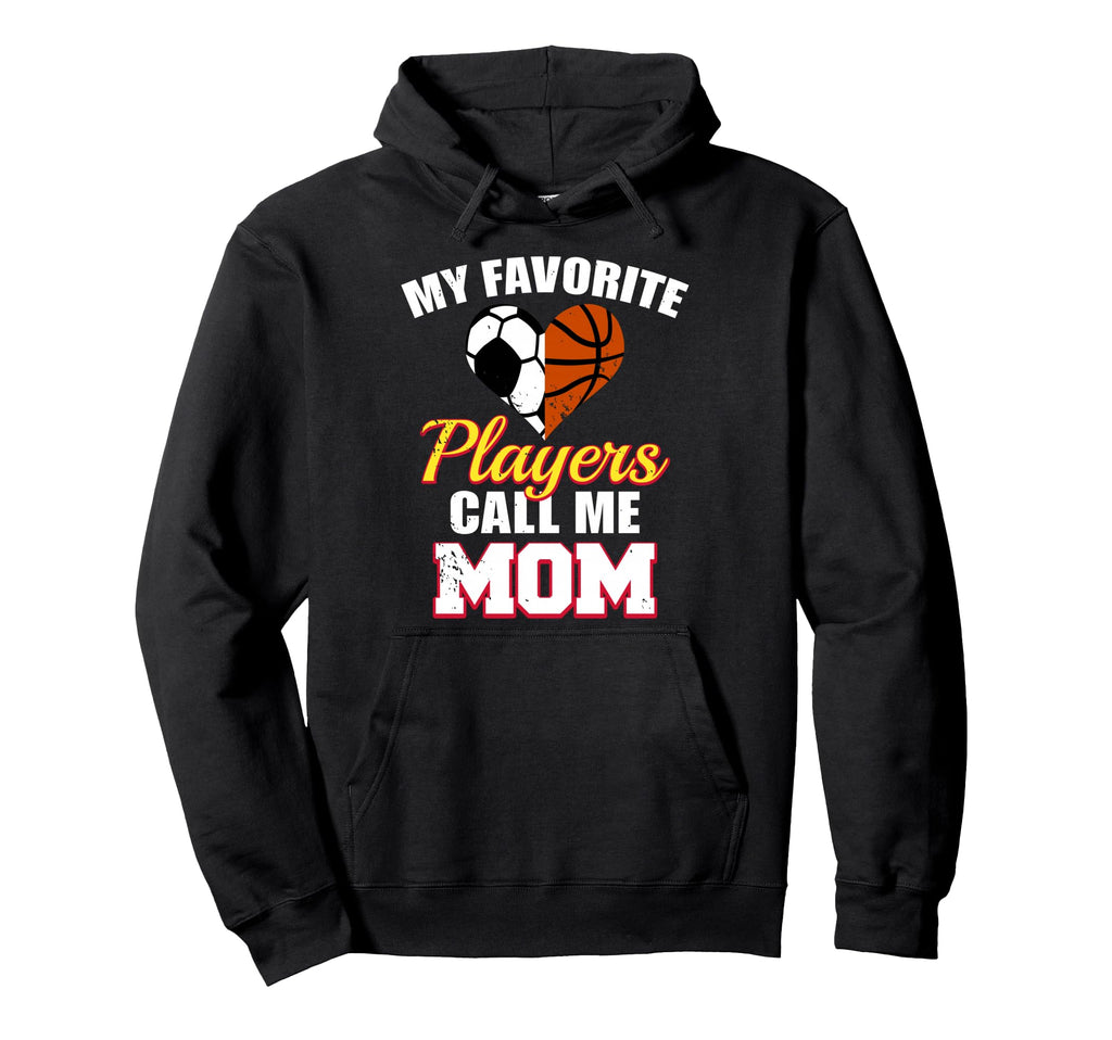My Favorite Players Call Me Mom Funny Hoodie - Novelty Apparel for Adults - T-Shirt, Sweatshirt, Hoodie