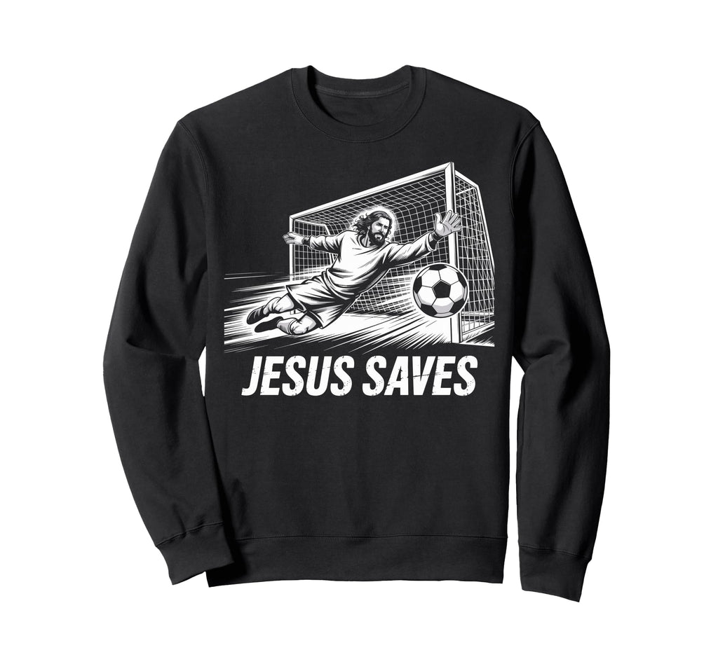 Soccer Goalie Goalkeeper Jesus Saves Sweatshirt - Novelty Apparel Unisex - T-Shirt, Sweatshirt, Hoodie