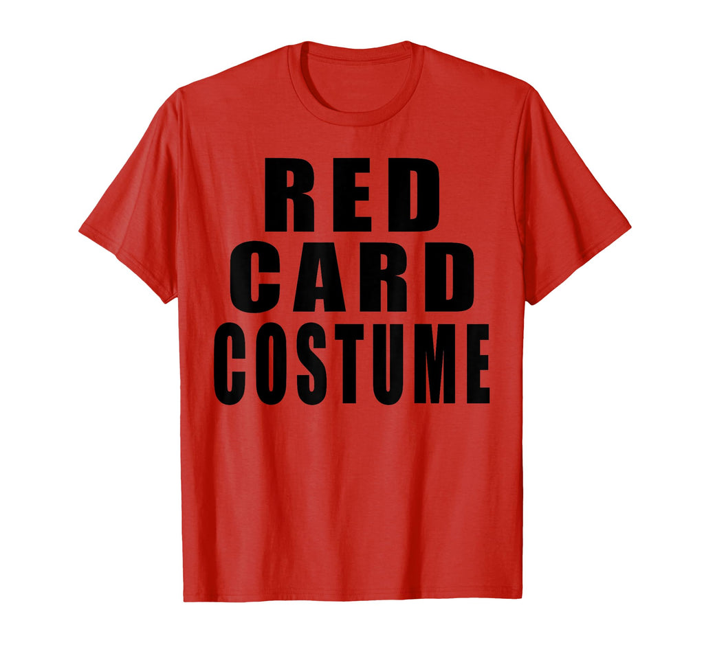 Red Card Costume Football Soccer T-Shirt - Fun Novelty Design for Adults - T-Shirt, Sweatshirt, Hoodie