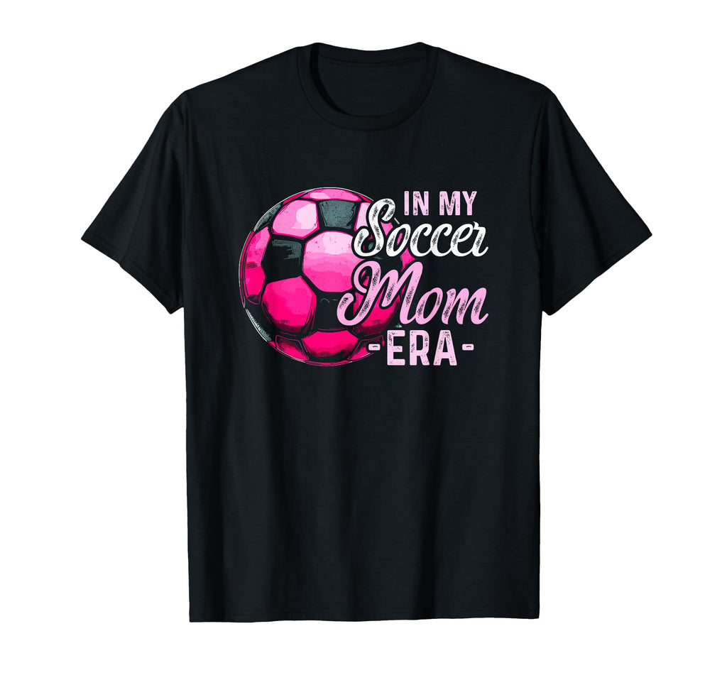 My Soccer Mom Era Soccer Mama T-Shirt - Casual Everyday Wear for Adults - T-Shirt, Sweatshirt, Hoodie