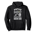 Proud Daddy Soccer Senior Class 2026 Hoodie - Fun Novelty Design Unisex - T-Shirt, Sweatshirt, Hoodie