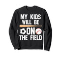 Will Be Field Ballmom Ball Mom Sweatshirt - Streetwear Style for Adults - T-Shirt, Sweatshirt, Hoodie