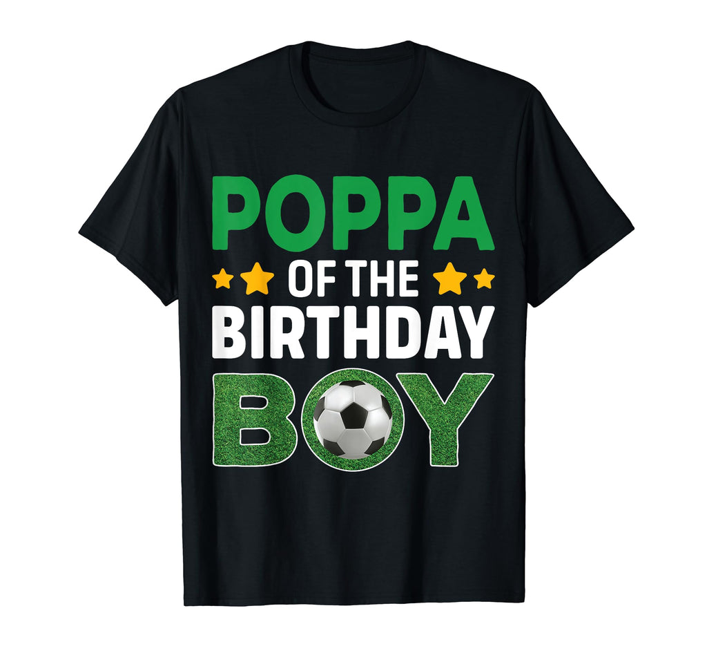 Poppa Birthday Soccer Birthday T-Shirt - Streetwear Style Unisex - T-Shirt, Sweatshirt, Hoodie