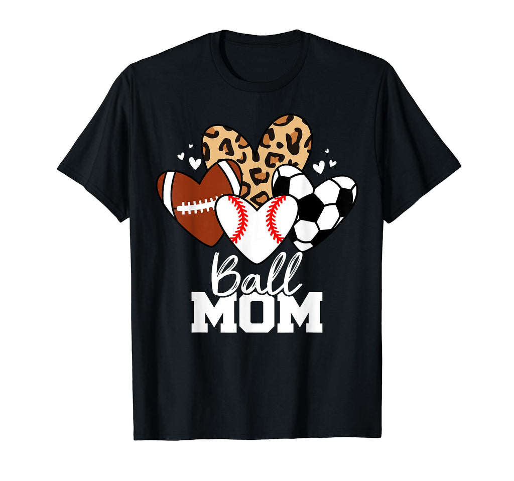 Ball Mom Funny Baseball Soccer Football T-Shirt - Custom Art Print Unisex - T-Shirt, Sweatshirt, Hoodie