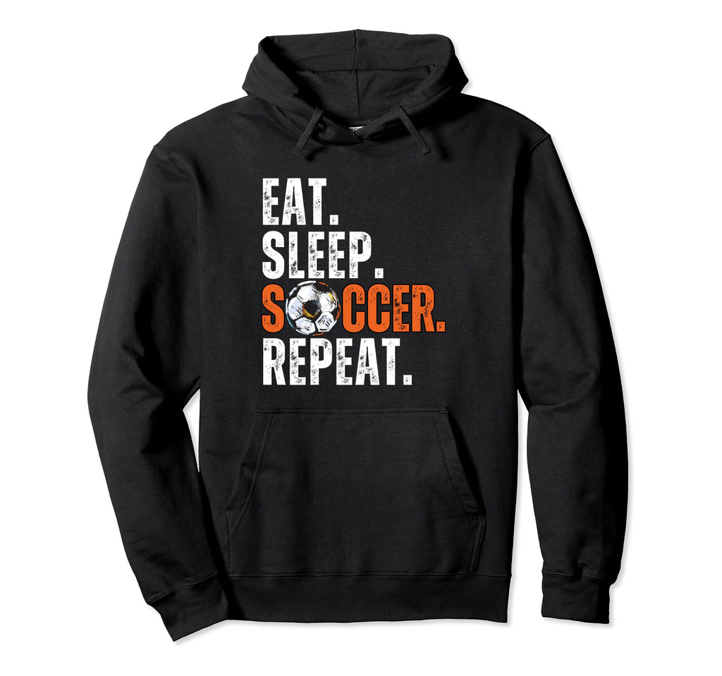 Soccer Lover Themed Eat Sleep Hoodie - Casual Everyday Wear Men Women - T-Shirt, Sweatshirt, Hoodie