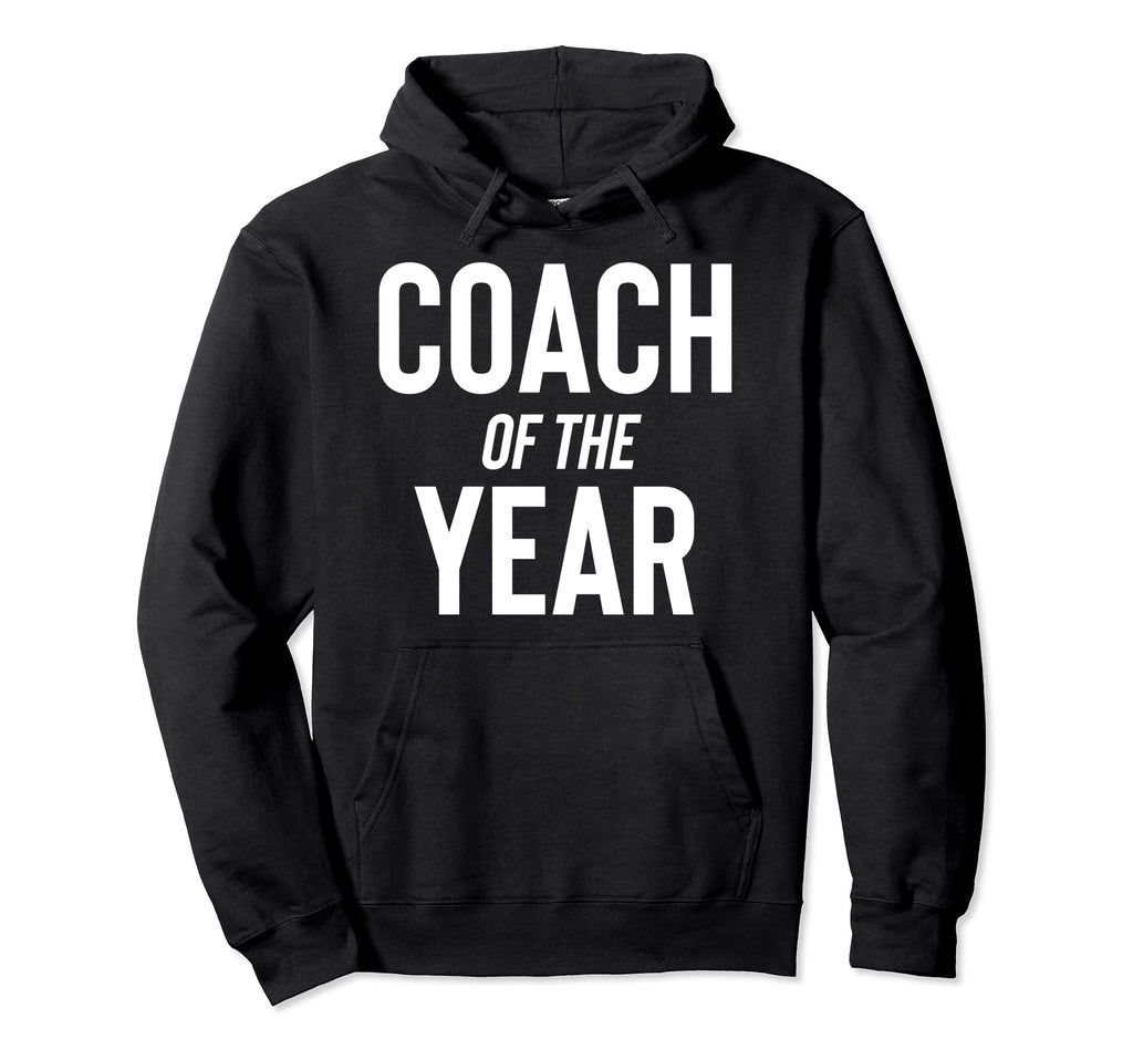 Coach Year Sports Team Hoodie - Novelty Apparel for Adults - T-Shirt, Sweatshirt, Hoodie