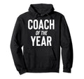 Coach Year Sports Team Hoodie - Novelty Apparel for Adults - T-Shirt, Sweatshirt, Hoodie