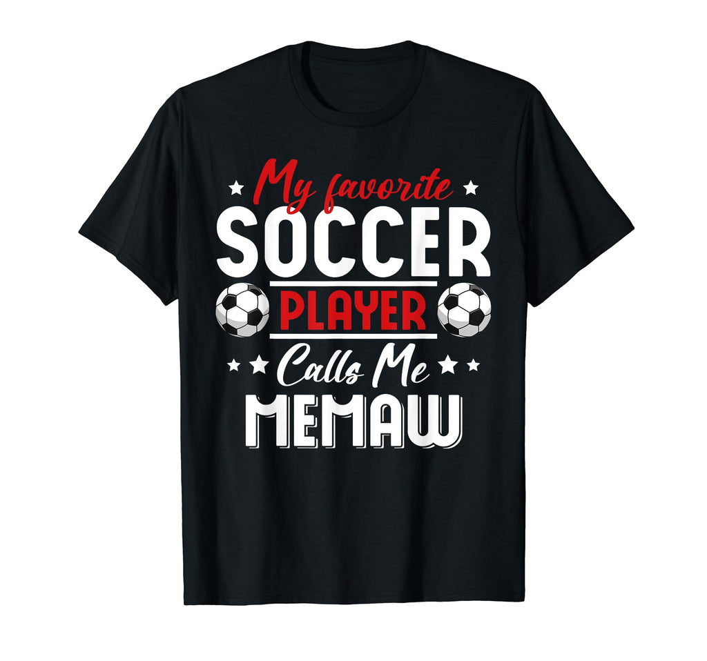 My Favorite Soccer Player Calls Me Memaw T-Shirt - Custom Art Print Unisex - T-Shirt, Sweatshirt, Hoodie