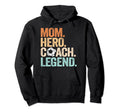 Mom Hero Soccer Coach Legend Funny Soccer Hoodie - Unique Graphic Unisex - T-Shirt, Sweatshirt, Hoodie