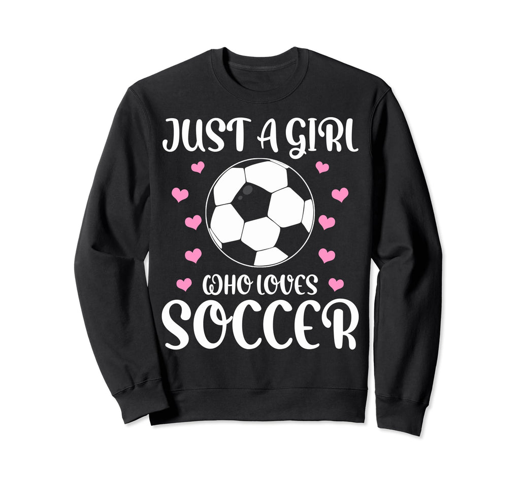 Soccer Lovers Just Who Loves Soccer Sweatshirt - Unique Graphic for Adults - T-Shirt, Sweatshirt, Hoodie