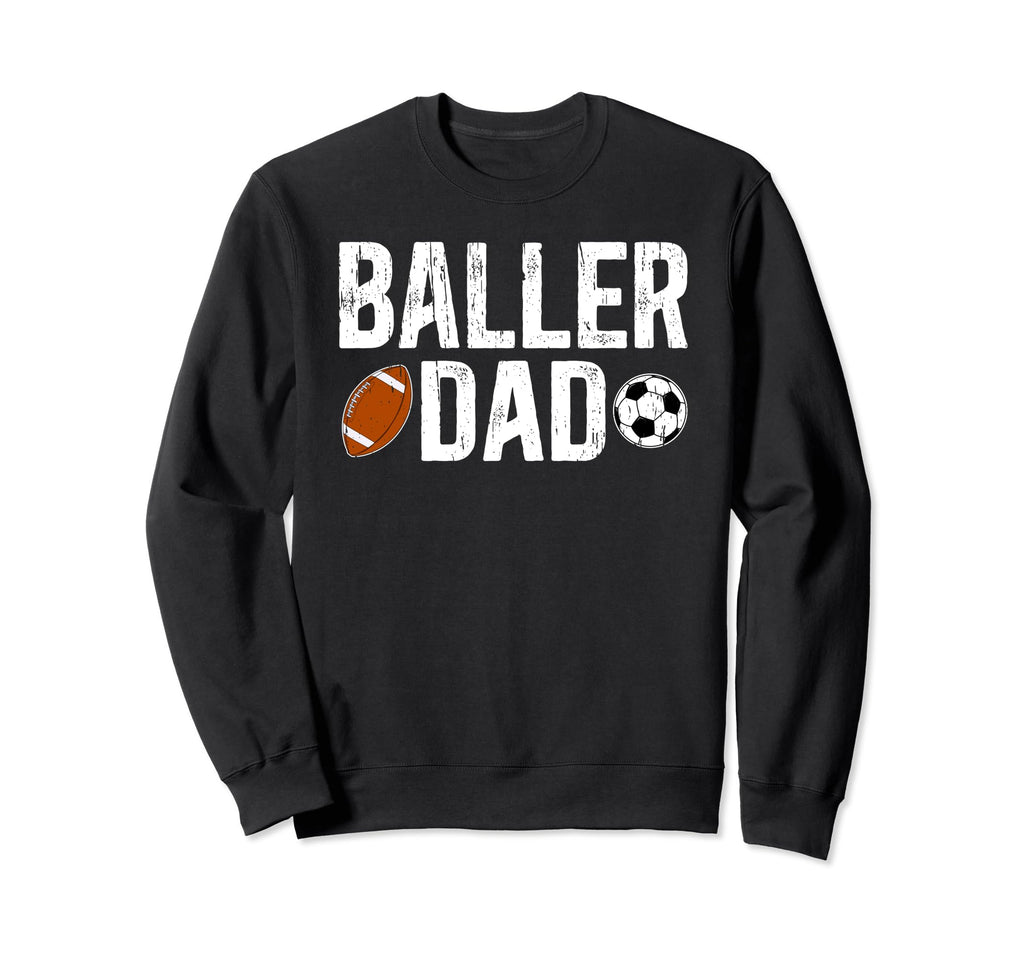Baller Dad Soccer Football Sweatshirt - Casual Everyday Wear for Adults - T-Shirt, Sweatshirt, Hoodie