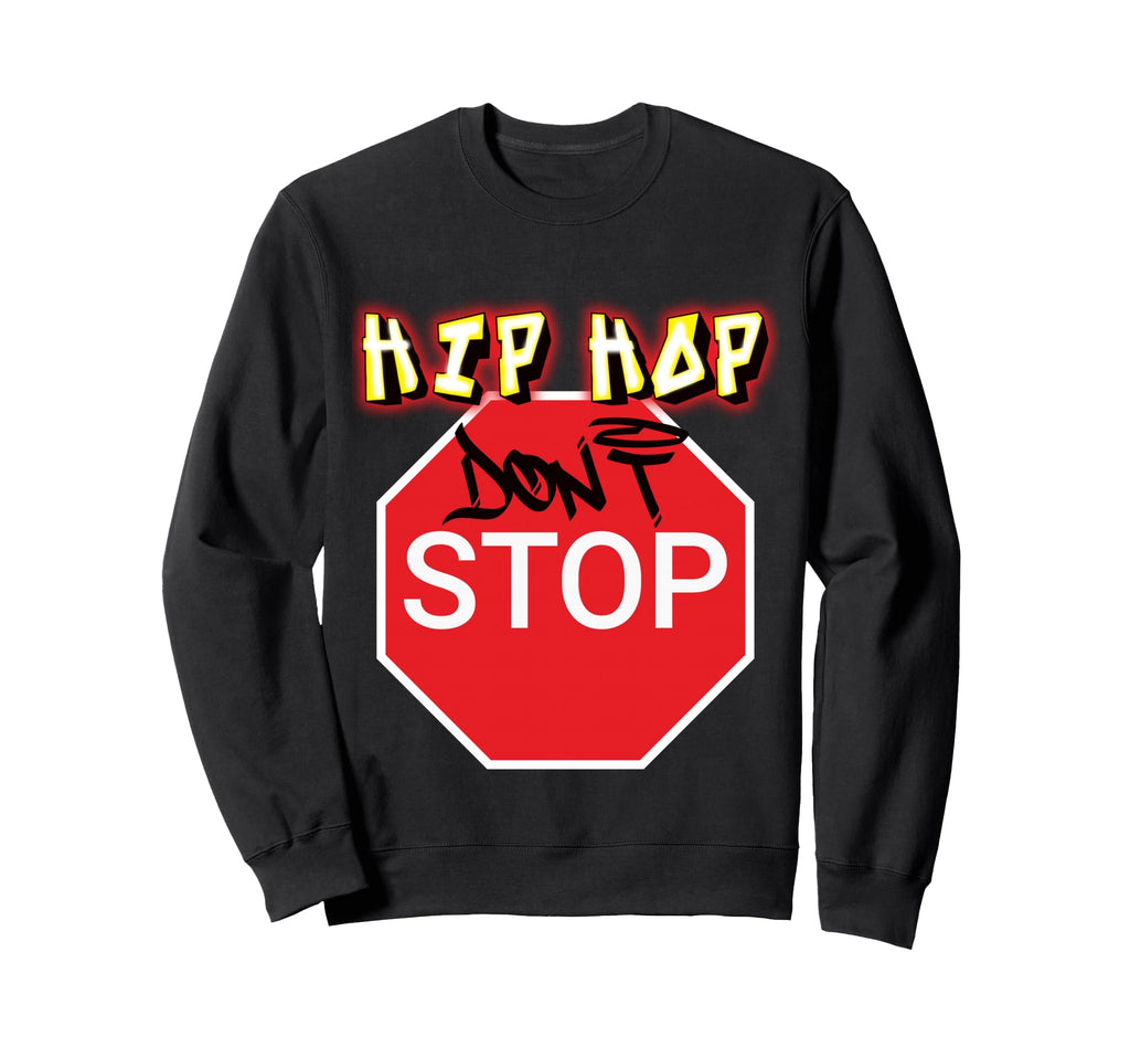 Hip Hop Dont Stop Old School Rap Sweatshirt - Trendy Graphic for Adults - T-Shirt, Sweatshirt, Hoodie
