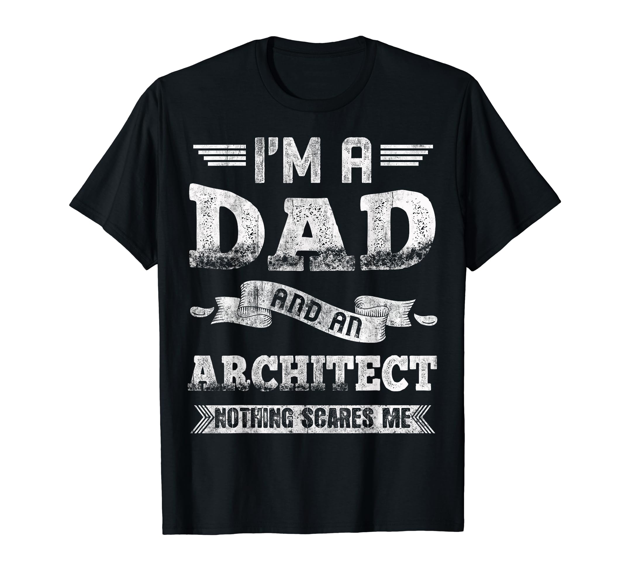 Im Dad And Architect Nothing Scares T-Shirt - Minimalist Print Men Women - T-Shirt, Sweatshirt, Hoodie