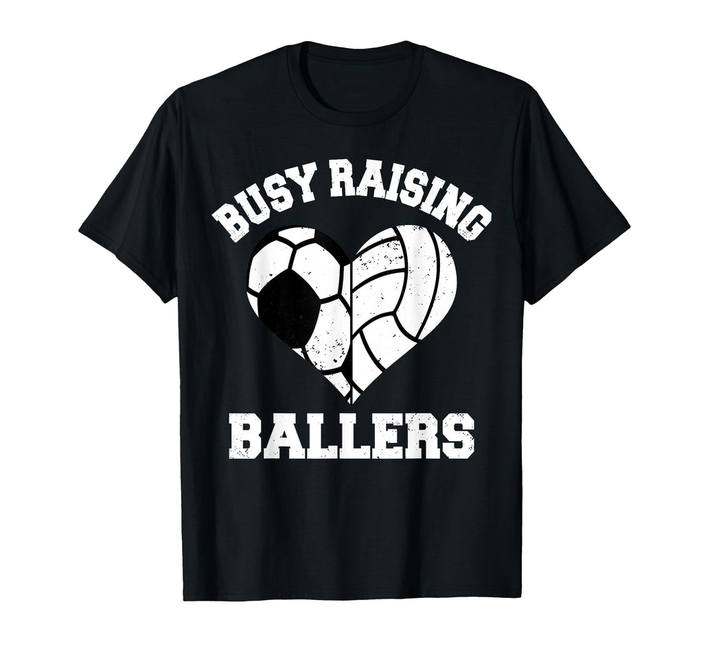 Busy Raising Ballers Soccer Volleyball T-Shirt - Fun Novelty Design Unisex - T-Shirt, Sweatshirt, Hoodie
