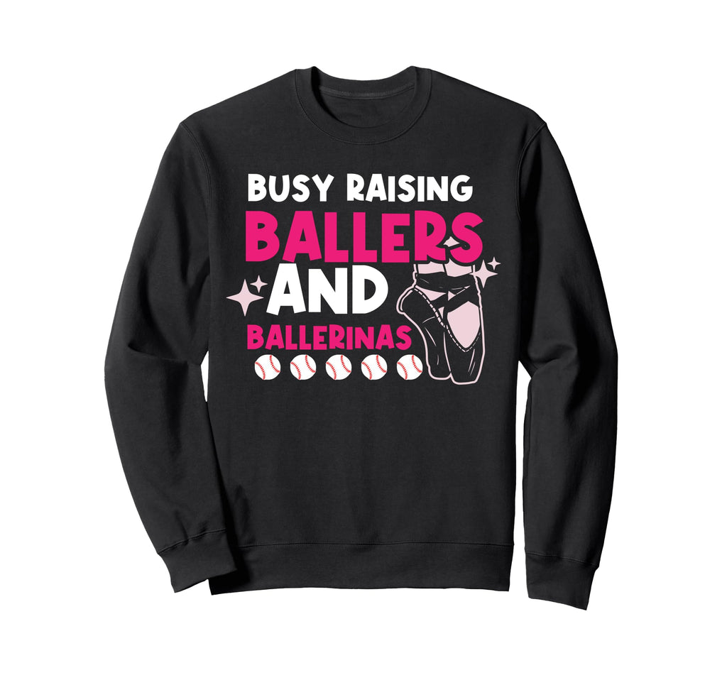 Busy Raising Ballers And Ballerinas Sweatshirt - Unique Graphic for Adults - T-Shirt, Sweatshirt, Hoodie