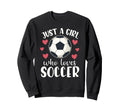 Just Who Loves Soccer Female Player Sweatshirt - Graphic Print Men Women - T-Shirt, Sweatshirt, Hoodie