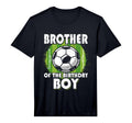 Brother Birthday Soccer Player T-Shirt - Unique Graphic Men Women - T-Shirt, Sweatshirt, Hoodie