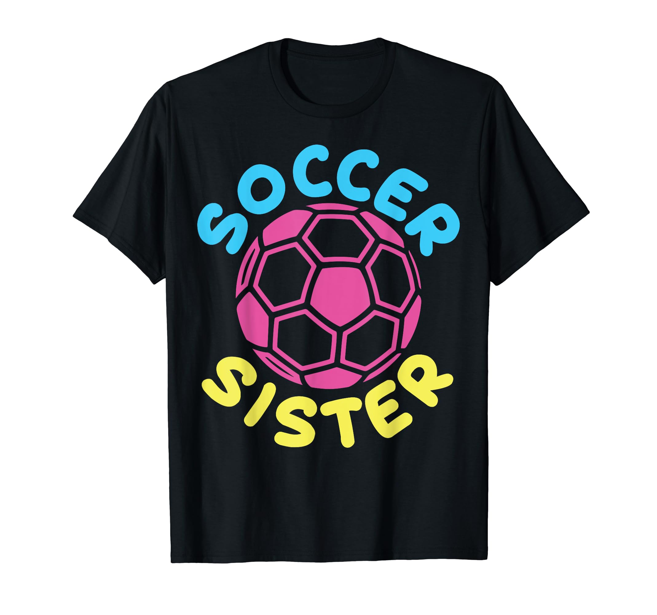 Soccer Family Sister Soccer Fans T-Shirt - Fun Novelty Design for Adults - T-Shirt, Sweatshirt, Hoodie