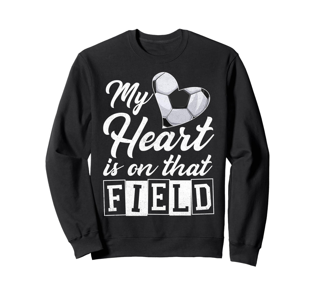 My Heart Is That Field Soccer Sweatshirt - Trendy Graphic for Adults - T-Shirt, Sweatshirt, Hoodie