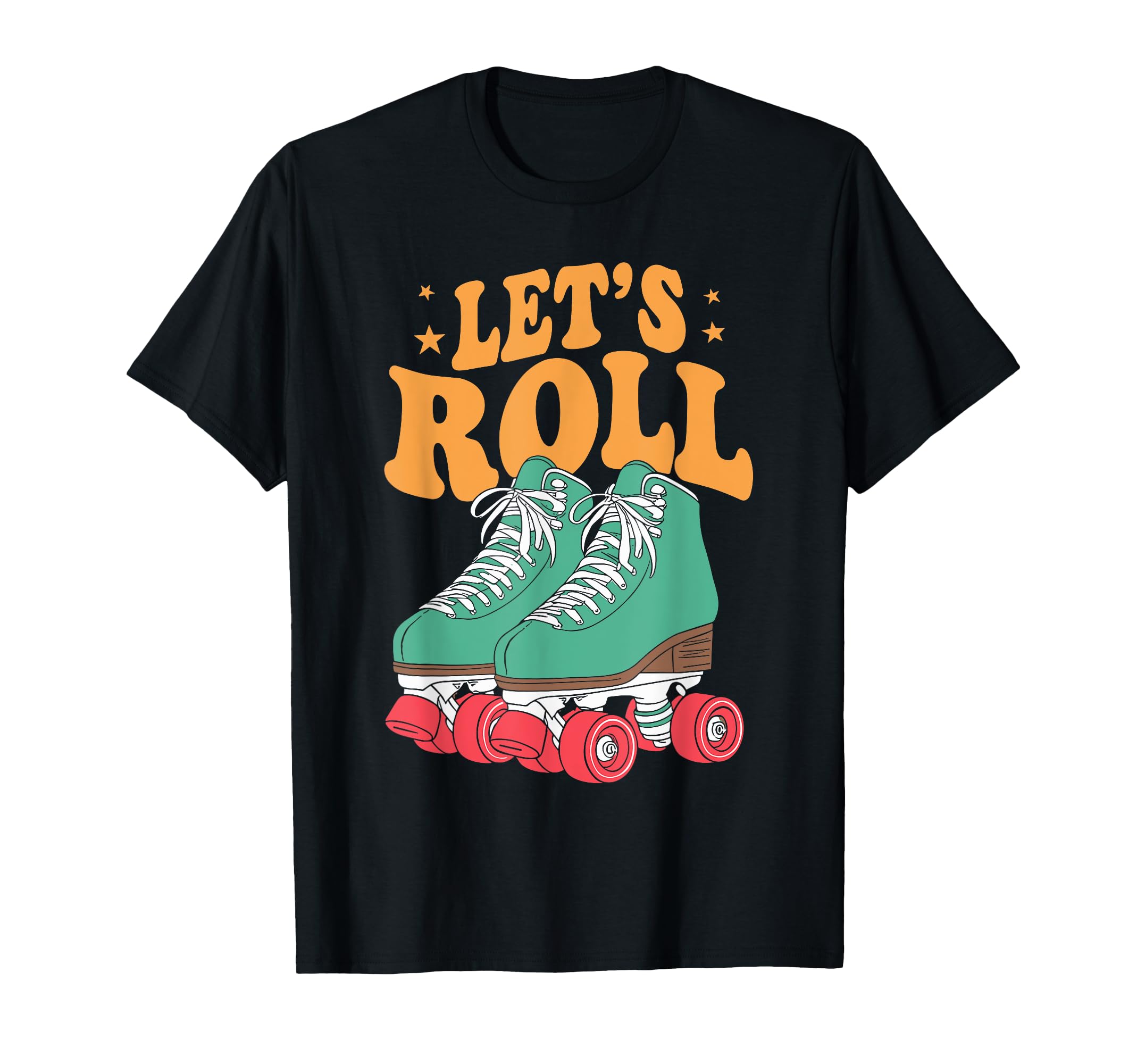 Let S Roll Roller Skating Skater T-Shirt - Streetwear Style for Adults - T-Shirt, Sweatshirt, Hoodie