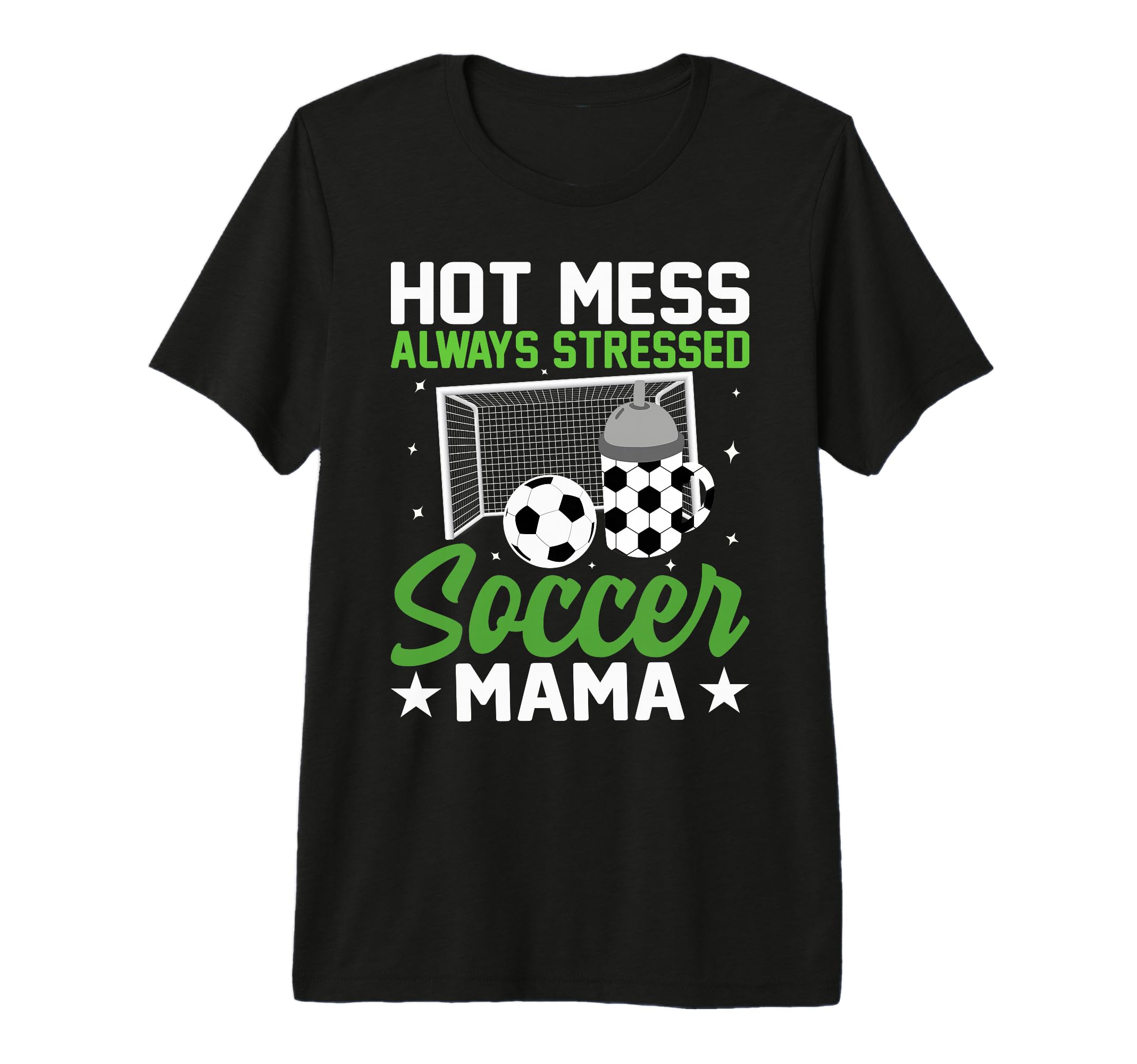 Hot Mess Always Stressed Soccer Mama Tri T-Shirt - Graphic Print Unisex - T-Shirt, Sweatshirt, Hoodie