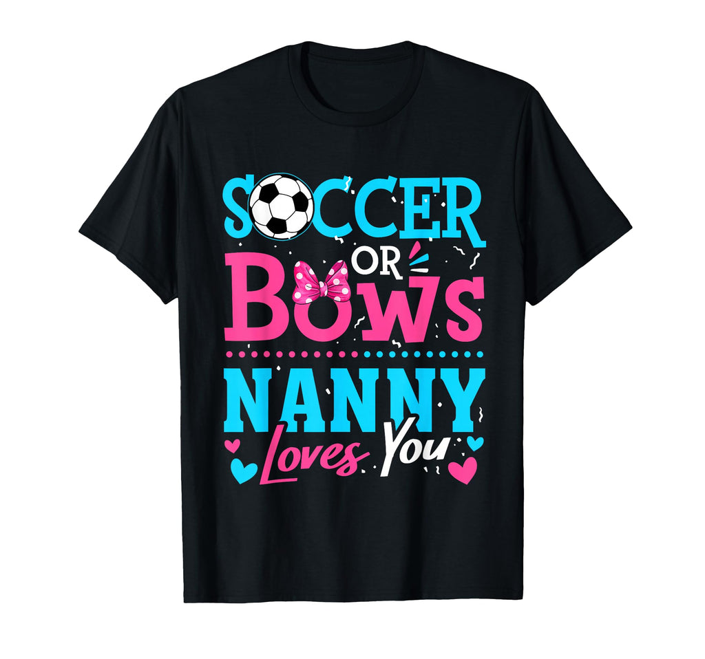 Soccer Or Bows Nanny Loves You Gender T-Shirt - Trendy Graphic for Adults - T-Shirt, Sweatshirt, Hoodie