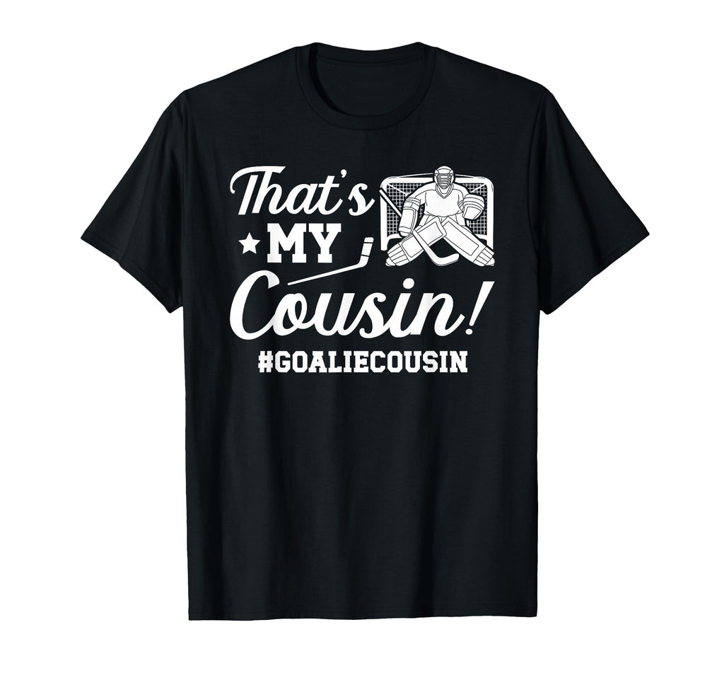 My Cousin Hockey Goalie Cousin T-Shirt - Aesthetic Graphic for Adults - T-Shirt, Sweatshirt, Hoodie