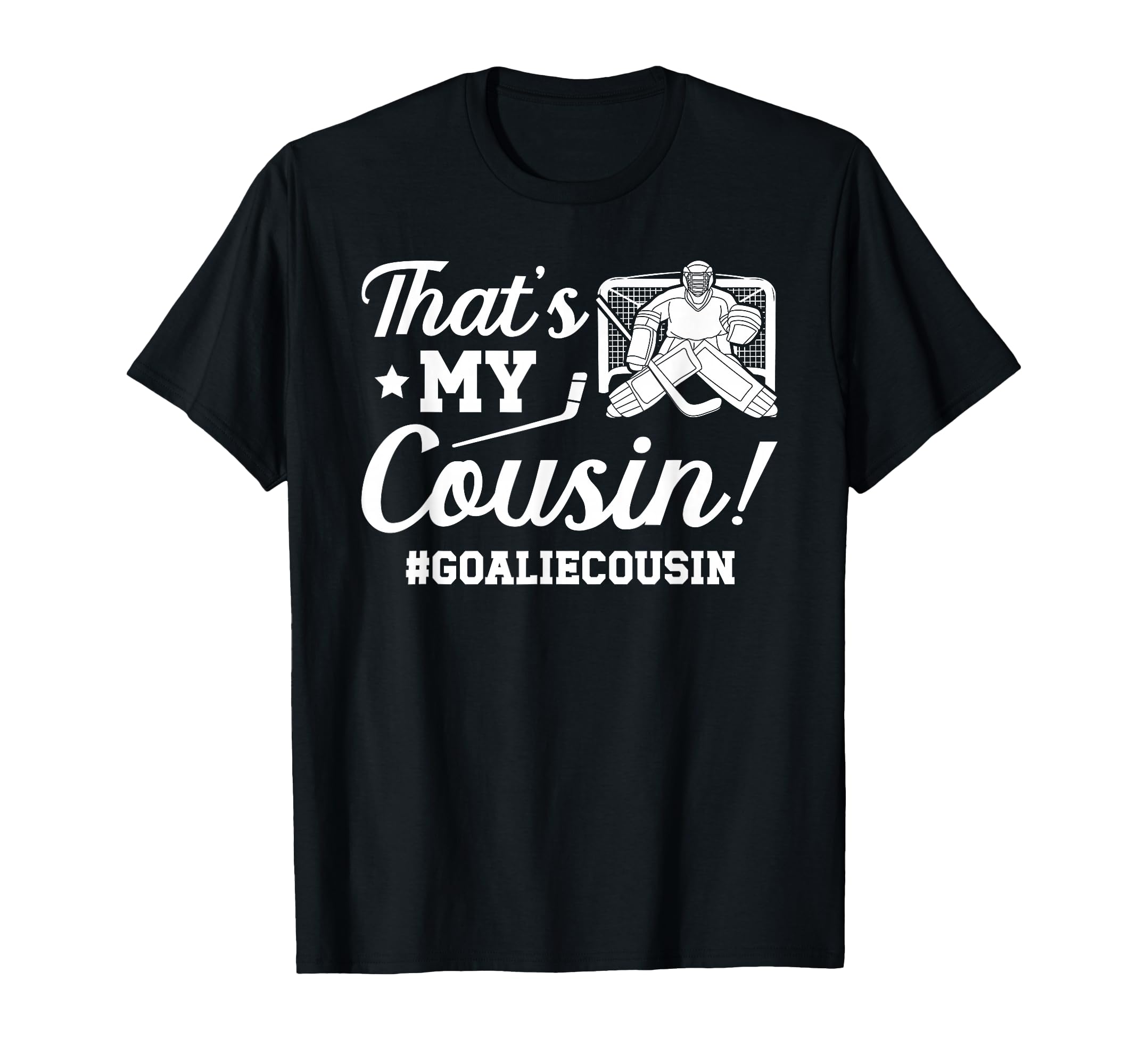 My Cousin Hockey Goalie Cousin T-Shirt - Aesthetic Graphic for Adults - T-Shirt, Sweatshirt, Hoodie
