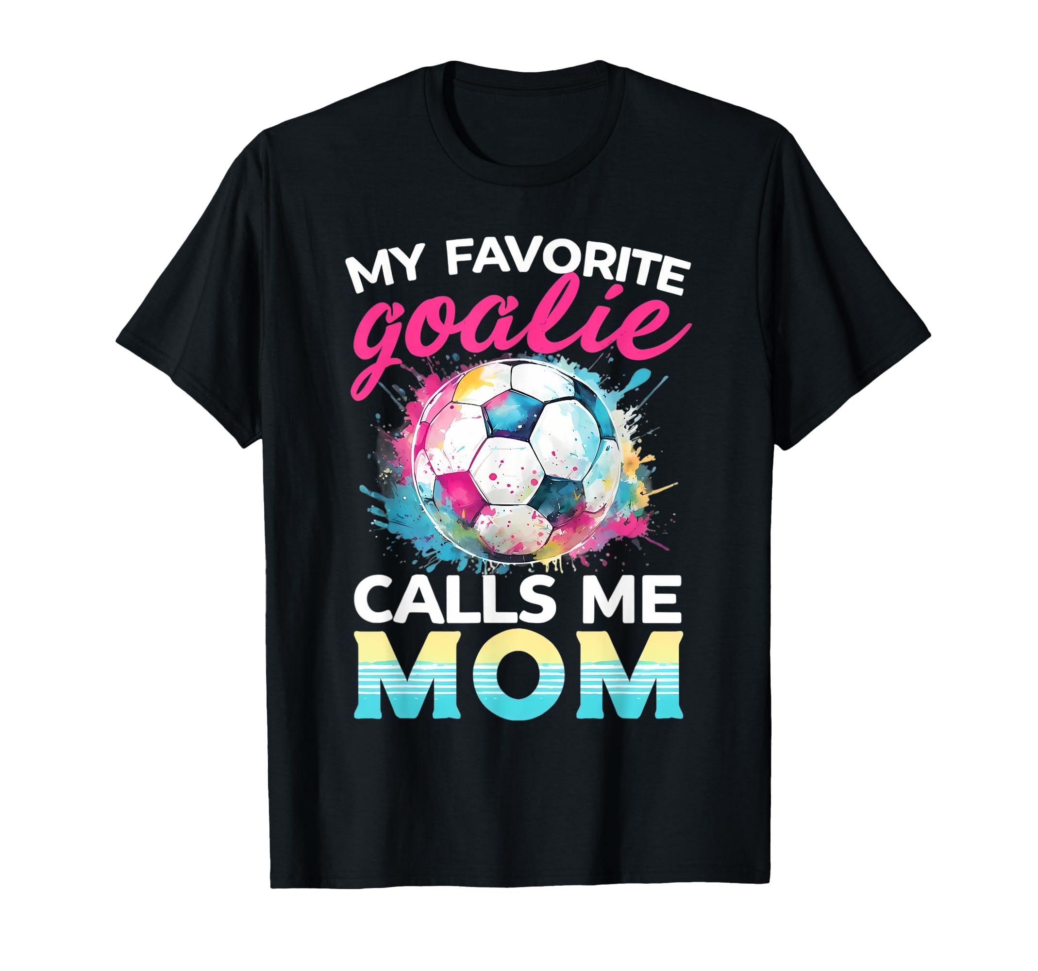 My Favorite Goalie Calls Me Mom T-Shirt - Aesthetic Graphic for Adults - T-Shirt, Sweatshirt, Hoodie
