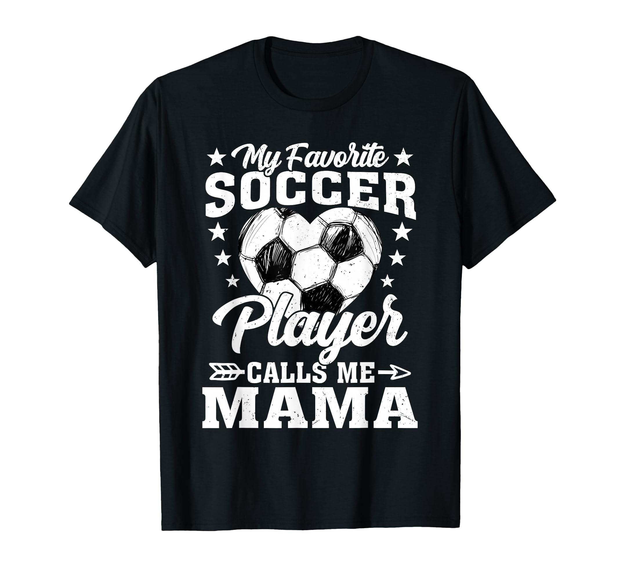My Favorite Soccer Player Calls Me Mama T-Shirt - Novelty Apparel Men Women - T-Shirt, Sweatshirt, Hoodie