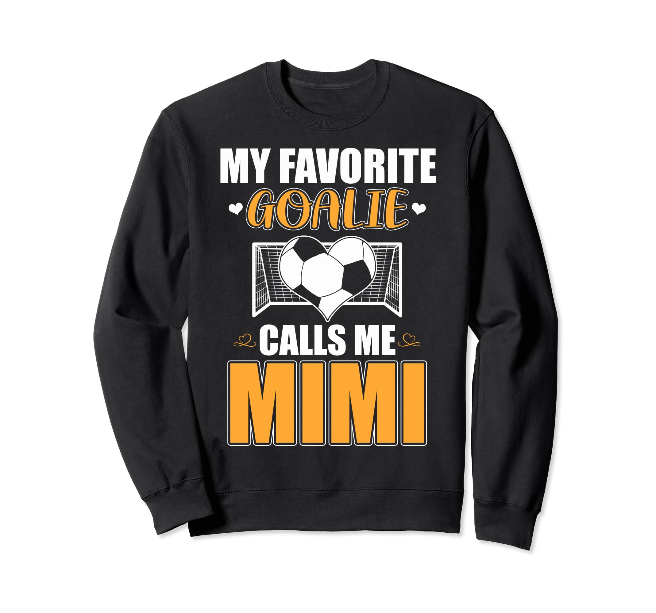 My Favorite Goalie Calls Me Mimi Soccer Sweatshirt - Unique Graphic Unisex - T-Shirt, Sweatshirt, Hoodie